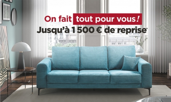Profitez de 1500€ de reprise sur votre ancien canapé